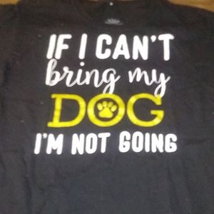 If i Cant bring my dog I'm not Going T shirt